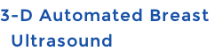 3-D Automated Breast    Ultrasound