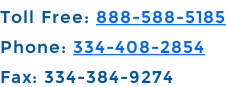 Toll Free: 888-588-5185 Phone: 334-408-2854 Fax: 334-384-9274